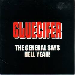 Gluecifer : The General Says Hell Yeah!